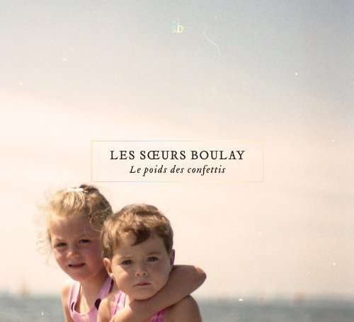 Cover for Les Soeurs Boulay · Le Poids Des Confettis (LP) (2016)