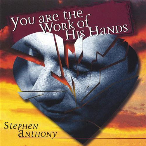 Cover for Stephen Anthony · You Are the Work of His Hands (CD) (2004)