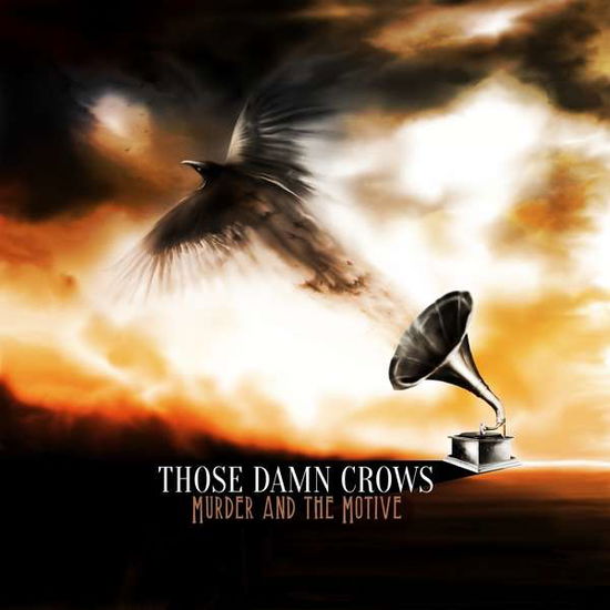 Those Damn Crows · Murder And The Motive (LP) (2018)