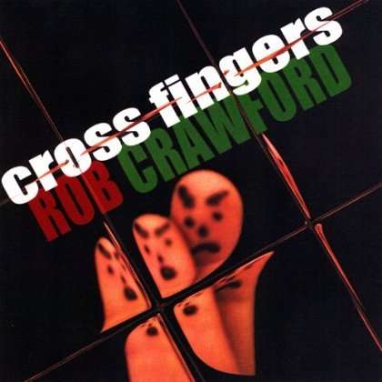 Cross Fingers - Rob Crawford - Muzyka - Rob Crawford - 0885767611856 - 1 listopada 2011