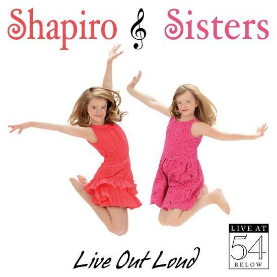 Live out Loud: Live at 54 Belo - Shapiro Sisters - Musiikki - BROADWAY - 0888295094856 - tiistai 9. syyskuuta 2014
