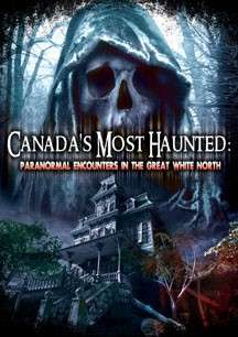 Cover for Canadas Most Haunted: Paranormal Encounters in the (DVD) (2015)