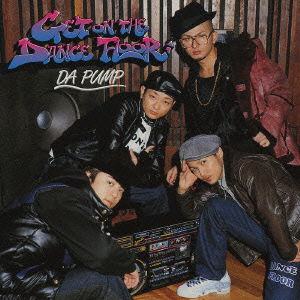 Cover for Da Pump · Get on the Dance Floor (CD) [Japan Import edition] (2004)