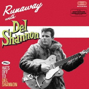 Cover for Del Shannon · Runaway + Hats off to Del Shannon +5 (CD) [Japan Import edition] (2014)