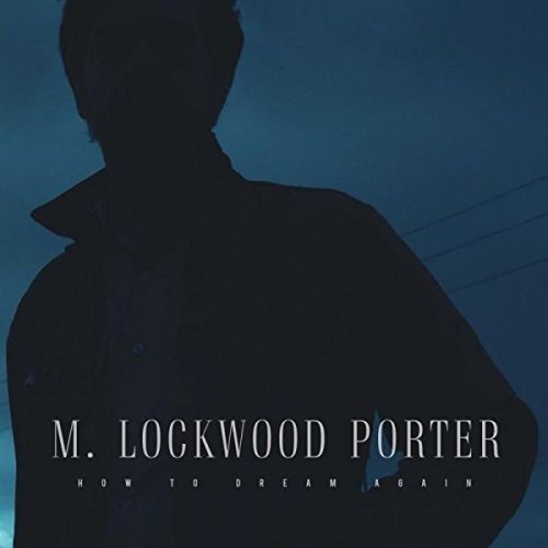 Cover for M. Lockwood Porter · How To Dream Again (CD) (2016)
