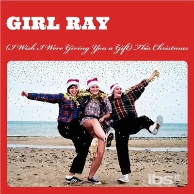Cover for Girl Ray · (I Wish I Were Giving You a Gift) This Christmas (7&quot;) (2017)