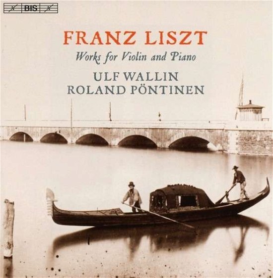 Lisztworks For Violin Pno - Wallinpontinen - Musik - BIS - 7318599920856 - 1. Juni 2015
