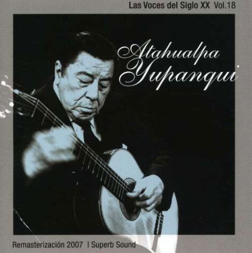 Cover for Yupanqui Atahualpa · Las Voces S. Xx  - Vol. 18 (CD) (2008)