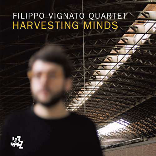 Filippo -Quartet- Vignato · Harvesting Minds (CD) (2017)