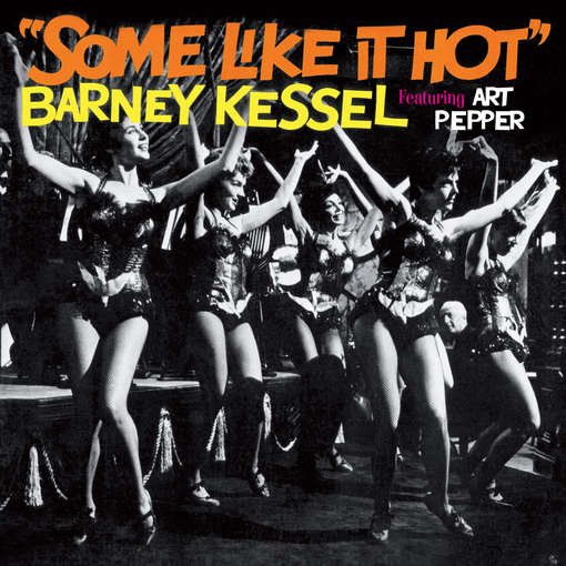 Some Like It Hot - Barney Kessel - Musikk - AMERICAN JAZZ CLASSICS - 8436542010856 - 24. april 2012