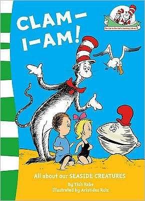 Clam-I-Am! - The Cat in the Hat’s Learning Library - Tish Rabe - Bøger - HarperCollins Publishers - 9780007284856 - 2. april 2009