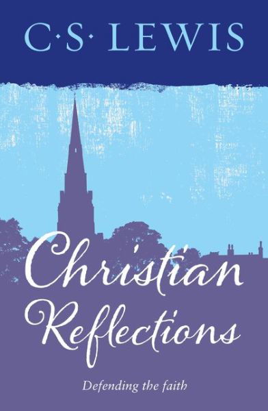 Christian Reflections - C. S. Lewis - Bücher - HarperCollins Publishers - 9780008203856 - 12. Januar 2017