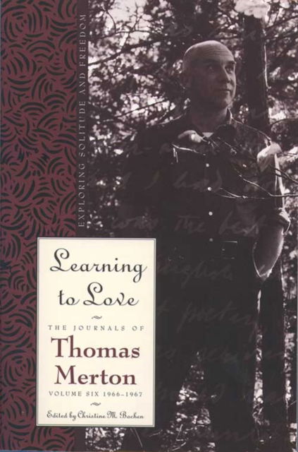 Learning to Love: Exploring Solitude and Freedom - The Journals of Thomas Merton - Thomas Merton - Boeken - HarperCollins US - 9780060654856 - 20 oktober 1998