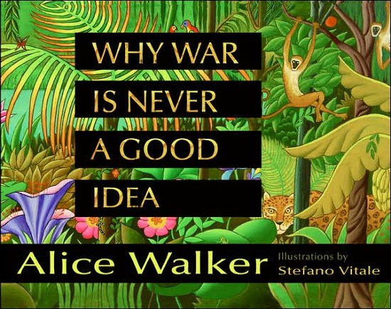 Cover for Alice Walker · Why War Is Never a Good Idea (Innbunden bok) [First edition] (2007)