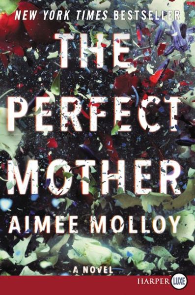 Cover for Aimee Molloy · The perfect mother a novel (Book) [First HarperLuxe edition. edition] (2018)