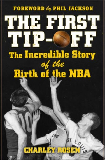 Cover for Charley Rosen · The First Tip-off: the Incredible Story of the Birth of the Nba (Hardcover bog) (2008)