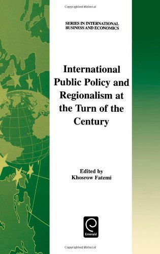 Cover for Khosrow Fatemi · International Public Policy and Regionalism at the Turn of the Century - Series in International Business and Economics (Hardcover Book) (2001)
