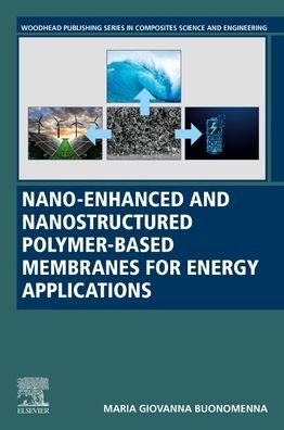 Cover for Buonomenna, Maria Giovanna (Research Fellow, National Research Council (CNR), IRMERC-CNR, Italy) · Nano-Enhanced and Nanostructured Polymer-Based Membranes for Energy Applications - Woodhead Publishing Series in Composites Science and Engineering (Paperback Book) (2022)