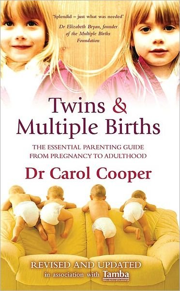 Twins & Multiple Births: The Essential Parenting Guide From Pregnancy to Adulthood - Dr Carol Cooper - Books - Ebury Publishing - 9780091894856 - March 18, 2004