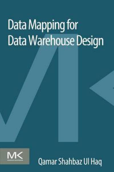 Cover for Shahbaz, Qamar (Senior business intelligence consultant, Stewart Title, Lahore, Pakistan) · Data Mapping for Data Warehouse Design (Paperback Book) (2015)