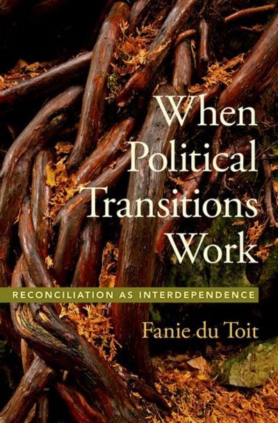 Cover for Du Toit, Fanie (Senior Advisor, Senior Advisor, Institute of Justice and Reconcilation (Cape Town)) · When Political Transitions Work: Reconciliation as Interdependence - Studies in Strategic Peacebuilding (Hardcover Book) (2018)