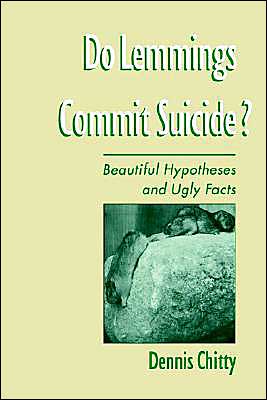 Cover for Chitty, Dennis (Profesor, Profesor, University of British Columbia) · Do Lemmings Commit Suicide?: Beautiful Hypotheses and Ugly Facts (Hardcover Book) (1996)