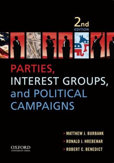 Cover for Burbank, Matthew J. (, University of Utah) · Parties, Interest Groups, and Political Campaigns (Taschenbuch) [2 Revised edition] (2011)