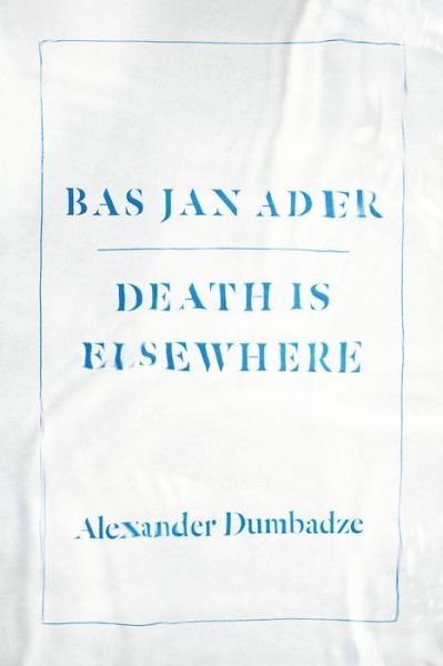 Cover for Dumbadze, Alexander (George Washington University, USA) · Bas Jan Ader: Death Is Elsewhere (Taschenbuch) (2015)