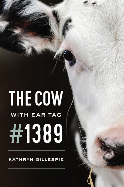 Cover for Kathryn Gillespie · The Cow with Ear Tag #1389 (Taschenbuch) (2018)