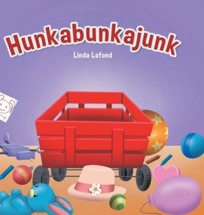 Cover for Linda Lafond · Hunkabunkajunk (Hardcover bog) (2022)