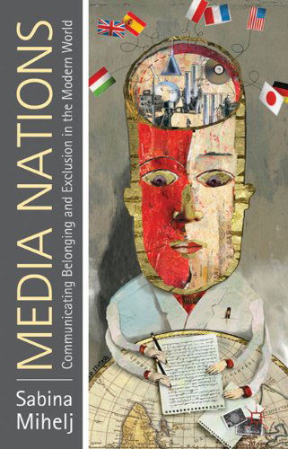 Cover for Sabina Mihelj · Media Nations: Communicating Belonging and Exclusion in the Modern World (Gebundenes Buch) (2011)
