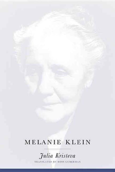 Cover for Julia Kristeva · Melanie Klein - European Perspectives: A Series in Social Thought and Cultural Criticism (Pocketbok) (2004)