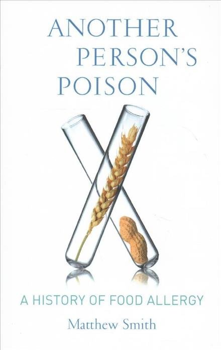 Cover for Matthew Smith · Another Person’s Poison: A History of Food Allergy - Arts and Traditions of the Table: Perspectives on Culinary History (Paperback Book) (2018)