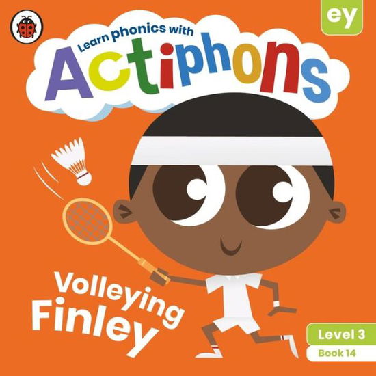 Cover for Ladybird · Actiphons Level 3 Book 14 Volleying Finley: Learn phonics and get active with Actiphons! - Actiphons (Paperback Book) (2021)