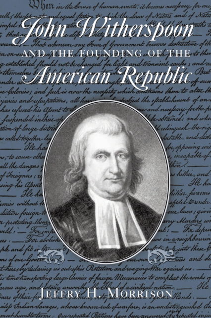 Cover for Jeffry H. Morrison · John Witherspoon and the Founding of the American Republic (Hardcover Book) (2005)