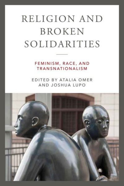 Cover for Atalia Omer · Religion and Broken Solidarities: Feminism, Race, and Transnationalism - Contending Modernities (Hardcover Book) (2022)