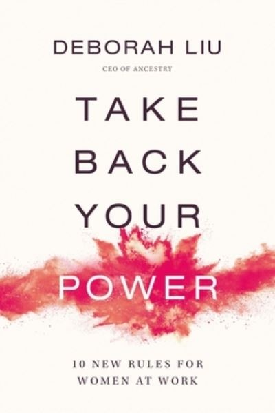 Cover for Deborah Liu · Take Back Your Power: 10 New Rules for Women at Work (Hardcover Book) (2022)