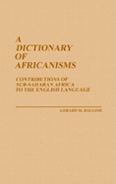 Cover for Gerard M. Dalgish · A Dictionary of Africanisms: Contributions of Sub-Saharan Africa to the English Language (Hardcover Book) (1982)
