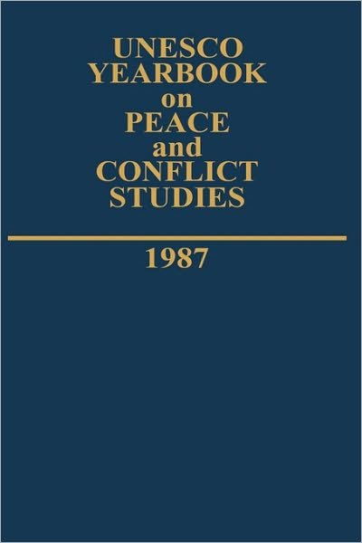 Unesco Yearbook on Peace and Conflict Studies 1987 - Unesco Yearbook on Peace and Conflict Studies - United Nations Educational, Scientific, and Cultural Organization - Kirjat - Bloomsbury Publishing Plc - 9780313264856 - perjantai 17. helmikuuta 1989