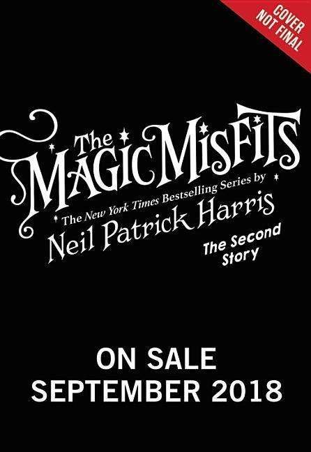 The Magic Misfits: The Second Story - Neil Patrick Harris - Kirjat - Little, Brown Books for Young Readers - 9780316391856 - tiistai 25. syyskuuta 2018
