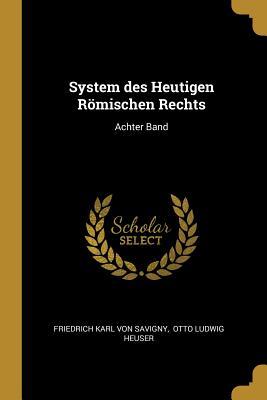 Cover for Friedrich Karl Von Savigny · System des Heutigen Roemischen Rechts (Paperback Book) (2018)