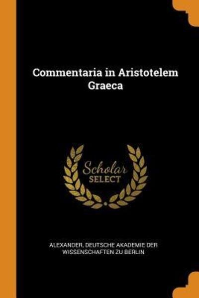 Cover for Alexander · Commentaria in Aristotelem Graeca (Paperback Bog) (2018)