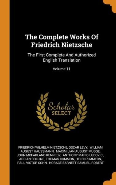 Cover for Friedrich Wilhelm Nietzsche · The Complete Works Of Friedrich Nietzsche The First Complete And Authorized English Translation; Volume 11 (Gebundenes Buch) (2018)