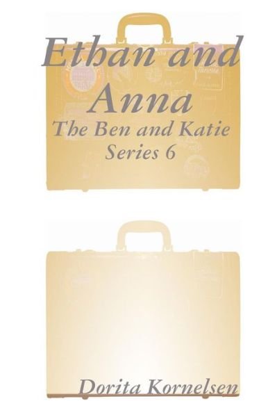 Ethan and Anna (The Ben and Katie Series 6) - Dorita Kornelsen - Livros - Lulu.com - 9780359776856 - 7 de julho de 2019