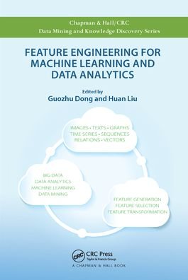 Cover for Huan Liu · Feature Engineering for Machine Learning and Data Analytics - Chapman &amp; Hall / CRC Data Mining and Knowledge Discovery Series (Pocketbok) (2020)