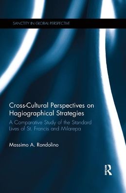 Cover for Massimo A. Rondolino · Cross-Cultural Perspectives on Hagiographical Strategies: A Comparative Study of the Standard Lives of St. Francis and Milarepa - Sanctity in Global Perspective (Paperback Book) (2019)