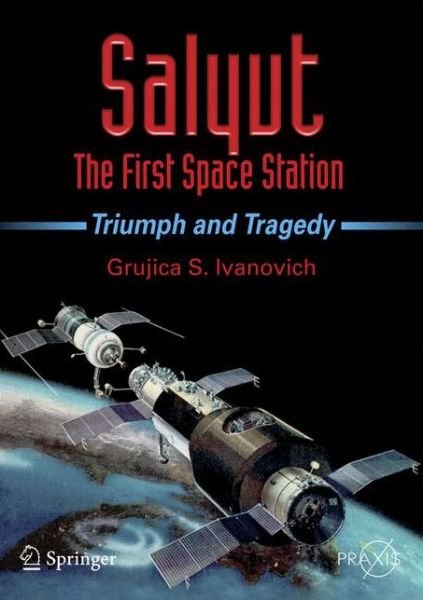Cover for Grujica S. Ivanovich · Salyut - The First Space Station: Triumph and Tragedy - Space Exploration (Paperback Bog) (2008)