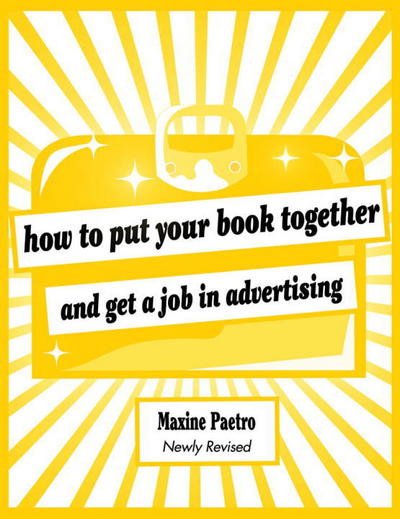 How to Put Your Book Together and Get a Job in Advertising - Maxine Paetro - Books - WW Norton & Co - 9780393732856 - August 30, 2010