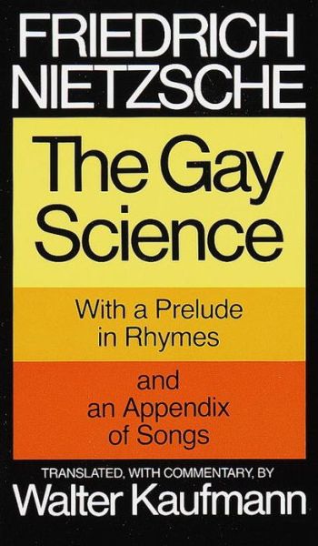 The Gay Science: With a Prelude in Rhymes and an Appendix of Songs - Friedrich Nietzsche - Livros - Random House USA Inc - 9780394719856 - 12 de janeiro de 1974