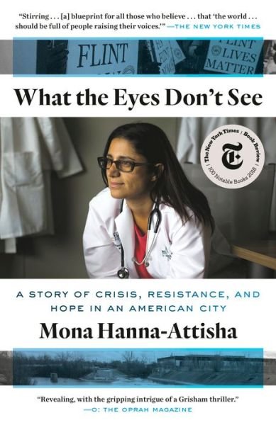Cover for Mona Hanna-Attisha · What the Eyes Don't See : A Story of Crisis, Resistance, and Hope in an American City (Pocketbok) (2019)